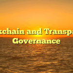 Blockchain and Transparent Governance