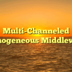 Multi-Channeled Homogeneous Middleware